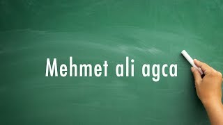 How to pronounce Mehmet ali agca [upl. by Laram]