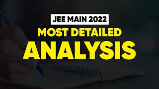 JEE Main 2022  Mother of all Analysis  Physics Chemistry amp Math  Most Important Topics [upl. by Aicatsan70]