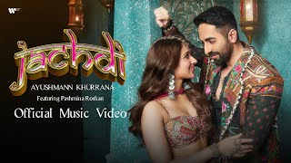 Jachdi  Official Music Video  Ayushmann Khurrana [upl. by Neeruan]