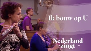 Nederland Zingt Ik bouw op U [upl. by Nylad370]