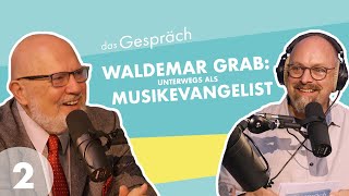 24 Waldemar Grab Als Musikevangelist für Jesus unterwegs  Podcast „Das Gespräch“ [upl. by Arrio712]