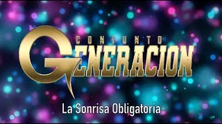 Conjunto GeneraciónLa Sonrisa Obligatoria Letra Oficial [upl. by Ycnahc975]