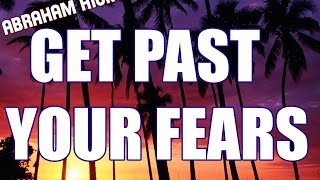 Abraham Hicks  How To Get Past Your Fears [upl. by Eelyrehc]