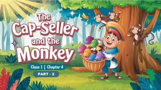 Class 1st English Chapter 4 Part 2  The Capseller and the Monkeys [upl. by Obediah]