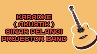 KARAOKE  SINAR PELANGI  AKUSTIK KEY LOW  PROJECTOR BAND [upl. by Hiro131]