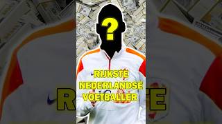 TOP 5 RIJKSTE NEDERLANDSE VOETBALLER OOIT💰🤑 [upl. by Marceau]