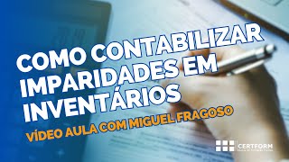 ✍️ Como contabilizar imparidades em Inventários  Vídeo Aula com Miguel Fragoso [upl. by Hermina]