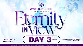 WORLD WORSHIP CONFERENCE  ETERNITY IN VIEW  DAY THREE  20 MAY 2023 [upl. by Aitnahs]