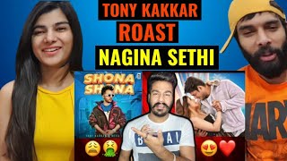 Shona Shona Tony Kakkar 🤣🤣 Nagina Sethi Reaction Video  Deepak Ahlawat  Roast [upl. by Bobinette]