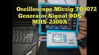 Oscilloscope Micsig TO1074 amp Generator Signal MHS2300A [upl. by Westphal]