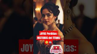 JOYAS Perdidas MISTERIOS del TITANIC🧐🚢 [upl. by Okia540]