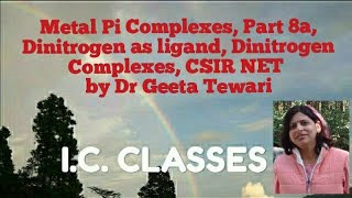 Metal Pi Complexes Part 8a Dinitrogen as ligand Dinitrogen Complexes CSIR NET by Dr Geeta Tewari [upl. by Eseilanna]