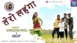 Tero Lehenga  Dance Video  Shraddha Patel amp Group Singar inder aryaJyoti Arya  Shraddha Tribal [upl. by Enaywd]