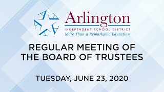 20200623 Arlington ISD Regular Meeting of the Board of Trustees [upl. by Yettie]