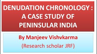 DENUDATION CHRONOLOGY  A CASE STUDY OF PENINSULAR INDIA [upl. by Deidre]