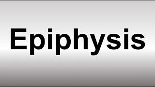 How to Pronounce Epiphysis [upl. by Kinimod]