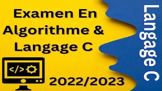 Examen Blanc d’Informatique 1 Algorithme et Langage C  Printemps 20222023 [upl. by Sualkin]