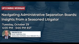 Navigating Administrative Separation Boards Insights From a Seasoned Litigator  Tully Rinckey PLLC [upl. by Feodore853]