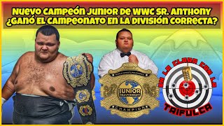 Nuevo Campeón Junior De WWC El Sr Anthony ¿Ganó El Campeonato En La División Correcta [upl. by O'Conner]