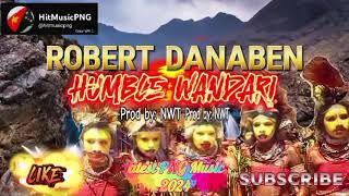 ROBERT DANABEN  HUMBLE WANDARI  2024 LATEST PNG MUSIC [upl. by Yrogreg517]