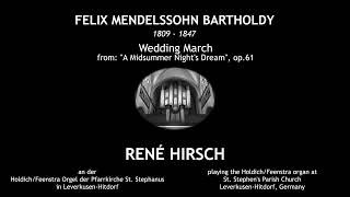 Mendelssohn quotWedding Marchquot  René Hirsch Organ [upl. by Tama80]