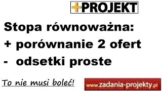 Stopa procentowa równoważna  porównanie  2 banki przy odsetkach prostych przykład [upl. by Aronow44]