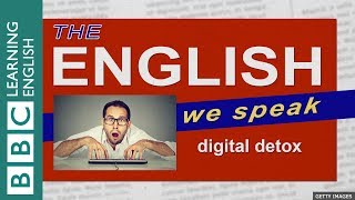 Digital detox The English We Speak [upl. by Peck]