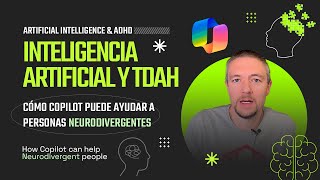 Inteligencia Artificial y TDAH Copilot puede ayudar a personas Neurodivergentes [upl. by Smaj590]