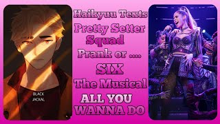 Pretty Setter Squad lyric pranks  All you wanna do  Six the Musical part 7  Haikyuu Texts [upl. by Ikir680]