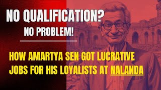 Amartya Sen Model Using Taxpayer Money to get Lucrative Jobs for your Friends at Nalanda University [upl. by Douglass]