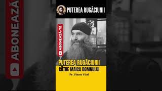 Puterea Rugăciunii către Maica Domnului  Pr Pimen Vlad [upl. by Ayal]