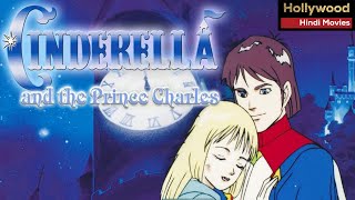 Cinderella And The Prince Charles  Hollywood Action Movies In Hindi  Full Animated Comedy Movie [upl. by Ikkaj]