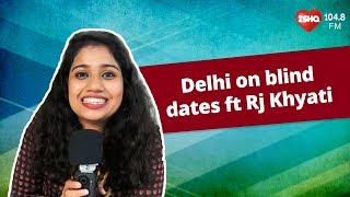 Delhi On Blind Dates  Hear Me Love Me  An Amazon Prime Exclusive [upl. by Ramat]