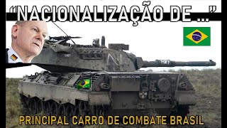 NACIONALIZAÇÃO brasileira para o TANK de GUERRA LEOPARD BR [upl. by Alius905]