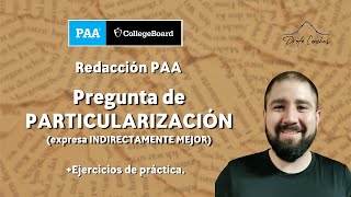 Pregunta PARTICULARIZACIÓN Indirectamente Redacción PAA  UDG ITESM ANAHUAC CIDE UTP [upl. by Nannahs820]