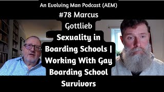 Sexuality in Boarding Schools Working With Gay Boarding School Survivors  AEM 78 Marcus Gottlieb [upl. by Aicilet897]