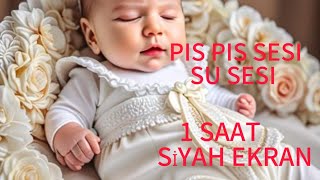 GERÇEK ANNE SESİ PIŞ PIŞ  SU SESİ EŞLİĞİNDE 5 DAKİKA DA UYUTAN SES 1 SAAT REKLAMSIZ SİYAH EKRAN [upl. by Eulalia]