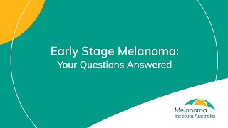 Early Stage Melanoma Your Questions Answered [upl. by Ailes565]