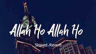 Allah Ho Allah Ho  Shan E Ramzan  Amjad Sabri  Slowed  Reverb [upl. by Elletnuahc]