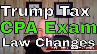 Trump Tax Law Changes on REG CPA Exam [upl. by Epperson]