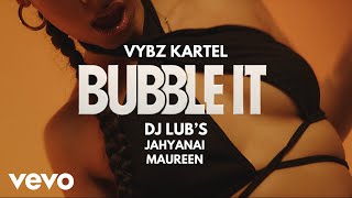 Vybz Kartel Dj Lub’s  BUBBLE IT  Official Music Video ft Jahyanai Maureen [upl. by Ahsin]