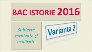 BAC ISTORIE varianta 2 din 2016 [upl. by Lingwood778]