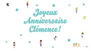 ♫ Joyeux Anniversaire Clémence ♫ [upl. by Starobin]