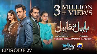 Habil Aur Qabil Episode 27  Eng Sub  Aagha Ali  Yashma Gill  Asad Siddiqui  5th July 2024 [upl. by Rennat]