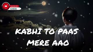 Kabhi To Paas Mere Aao SlowedReverb Song Shrey Singhal  RT Lofi [upl. by Hook]