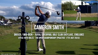 Cameron Smith Golf Swing Driver amp Iron DTL amp FO views Royal Liverpool HoylakeEngland July 2023 [upl. by Duarte]