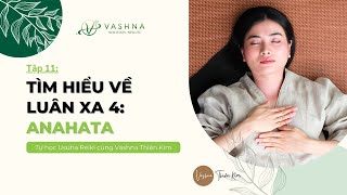 TẬP 11 Luân Xa 4 Là Gì Cân Bằng Luân Xa 4  TỰ HỌC USUHA REIKI CÙNG VASHNA THIÊN KIM [upl. by Mcneely]