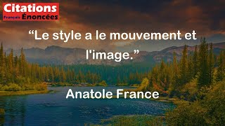 Le style a le mouvement et limage  Anatole France [upl. by Fredenburg974]