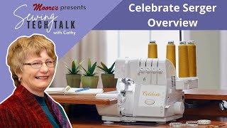 Baby Lock Celebrate Serger Overview  Sewing Tech Talk with Cathy [upl. by Worthington]