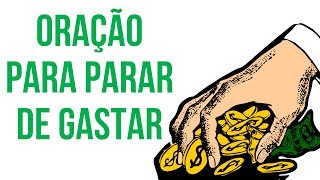 ORAÇÃO PARA PARAR DE GASTAR [upl. by Atsirhc]